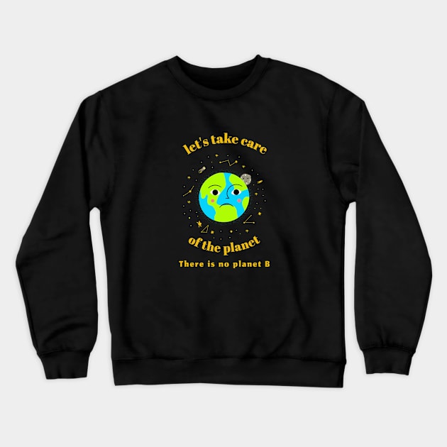 Take care planet Crewneck Sweatshirt by YaiVargas